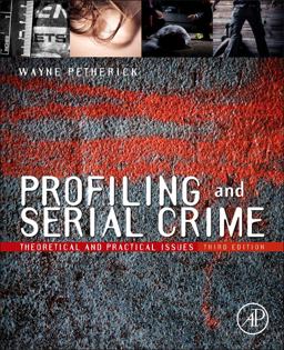 Profiling and Serial Crime Theoretical and Practical Issues 3rd 9781455731749 Front Cover