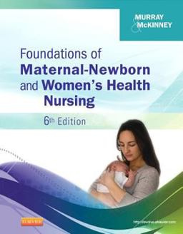 Foundations of Maternal-Newborn and Women's Health Nursing 6th 9781455733064 Front Cover