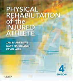 Physical Rehabilitation of the Injured Athlete E-Book Physical Rehabilitation of the Injured Athlete E-Book