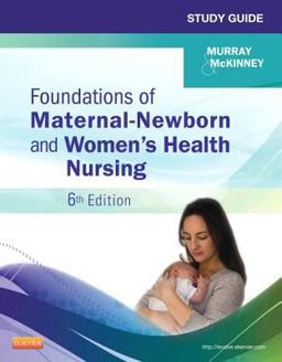 Study Guide for Foundations of Maternal-Newborn and Women's Health Nursing 6th 9781455737482 Front Cover