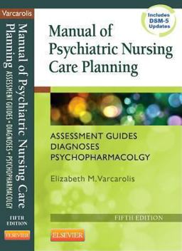 Manual of Psychiatric Nursing Care Planning Assessment Guides, Diagnoses, Psychopharmacology 5th 9781455740192 Front Cover