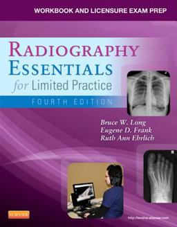 Workbook and Licensure Exam Prep for Radiography Essentials for Limited Practice 4th 9781455740789 Front Cover