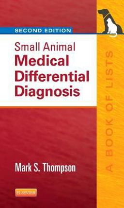 Small Animal Medical Differential Diagnosis A Book of Lists 2nd 9781455744541 Front Cover