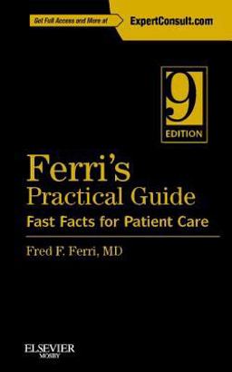 Ferri's Practical Guide Fast Facts for Patient Care (Expert Consult - Online and Print) 9th 9781455744596 Front Cover