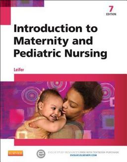 Introduction to Maternity and Pediatric Nursing 7th 9781455770151 Front Cover