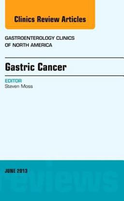 Gastric Cancer, an Issue of Gastroenterology Clinics