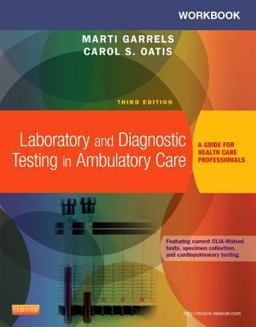 Workbook for Laboratory and Diagnostic Testing in Ambulatory Care A Guide for Health Care Professionals 3rd 9781455772483 Front Cover