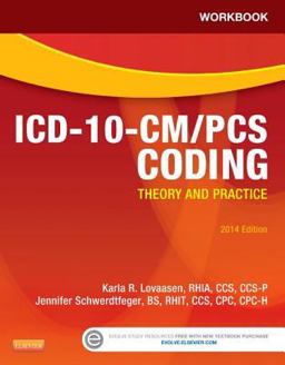 Workbook for ICD-10-CM/PCS Coding: Theory and Practice, 2014 Edition