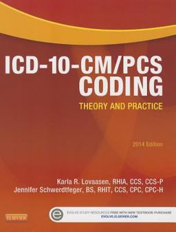 ICD-10-CM/PCS Coding: Theory and Practice, 2014 Edition