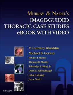 Murray and Nadel's Image-Guided Thoracic Case Studies - e-Book with Video Murray and Nadel's Image-Guided Thoracic Case Studies - e-Book with Video