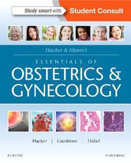 Hacker and Moore's Essentials of Obstetrics and Gynecology 6th 9781455775583 Front Cover