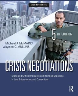 Crisis Negotiations Managing Critical Incidents and Hostage Situations in Law Enforcement and Corrections 5th 9781455776474 Front Cover
