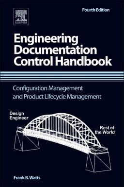 Engineering Documentation Control Handbook Configuration Management and Product Lifecycle Management 4th 9781455778607 Front Cover