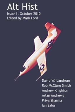 Alt Hist Issue 1: the Magazine of Historical Fiction and Alternate History