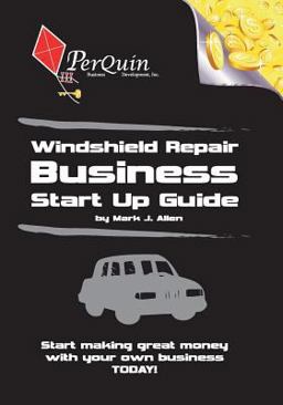Windshield Repair Business Start-up Guide