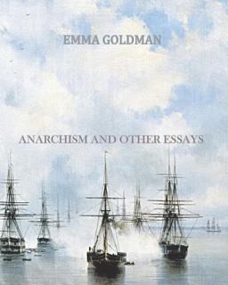 Anarchism and Other Essays  9781456494872 Front Cover