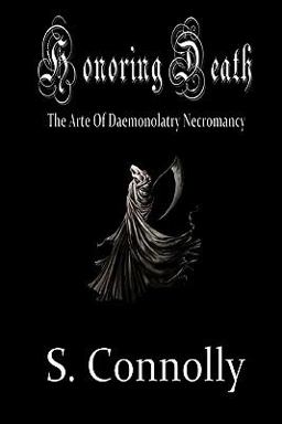 Honoring Death: the Arte of Daemonolatry Necromancy