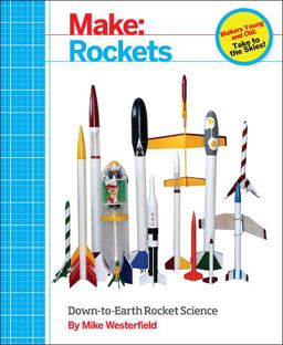 Make: Rockets Down-To-Earth Rocket Science  9781457182921 Front Cover