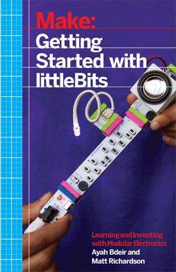 Getting Started with LittleBits Prototyping and Inventing with Modular Electronics  9781457186707 Front Cover