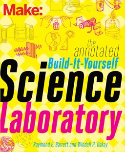 Annotated Build-It-Yourself Science Laboratory Build over 200 Pieces of Science Equipment!  9781457186899 Front Cover