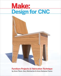 Design for CNC Furniture Projects and Fabrication Technique  9781457187421 Front Cover
