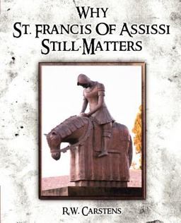 Why St Francis of Assisi Still Matters