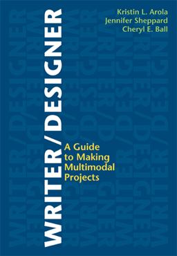 Writer/Designer A Guide to Making Multimodal Projects  9781457600456 Front Cover