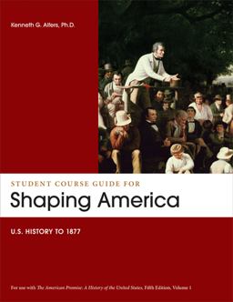 Student Course Guide: Shaping America to Accompany the American Promise, Volume 1