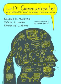 Let's Communicate An Illustrated Guide to Human Communication  9781457606014 Front Cover