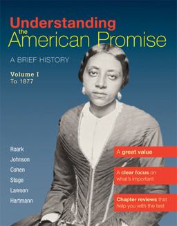 Understanding the American Promise, Volume 1: To 1877 A Brief History of the United States  9781457608476 Front Cover