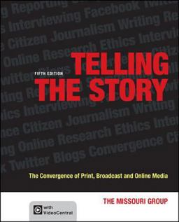 Telling the Story The Convergence of Print, Broadcast and Online Media 5th 9781457609114 Front Cover