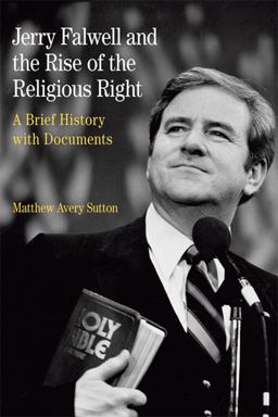 Jerry Falwell and the Rise of the Religious Right A Brief History with Documents  9781457611100 Front Cover