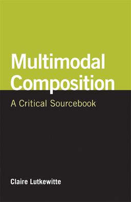 Multimodal Composition A Critical Sourcebook  9781457615498 Front Cover