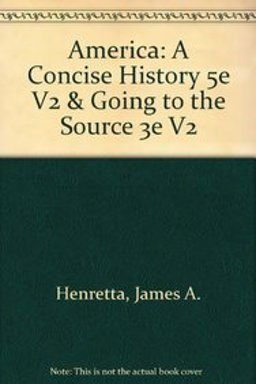 America: A Concise History 5e V2 and Going to the Source 3e V2