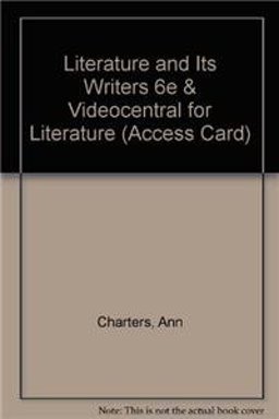 Literature and Its Writers 6e and VideoCentral for Literature (Access Card)