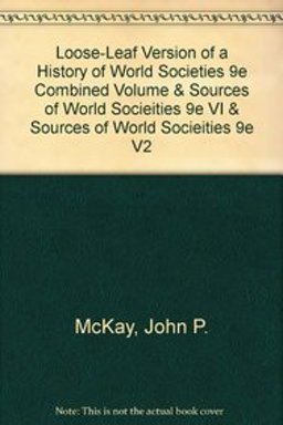 Loose-Leaf Version of a History of World Societies 9e Combined Volume and Sources of World Socieities 2e VI and Sources of World Socieities 2e V2