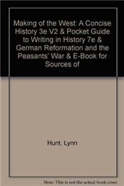 Making of the West: a Concise History 3e V2 and Pocket Guide to Writing in History 7e and German Reformation and the Peasants' War and e-Book for Sources of the Making of the West Making of the West: a Concise History 3e V2 and Pocket Guide to Writing in History 7e and German Reformation and the Peasants' War and e-Book for Sources of the Making of the West
