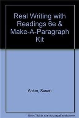 Real Writing with Readings 6e and Make-A-Paragraph Kit