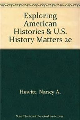Exploring American Histories and U. S. History Matters 2e