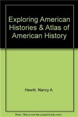 Exploring American Histories and Atlas of American History