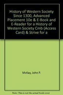 History of Western Society since 1300, Advanced Placement 10e and e-Book and e-Reader for a History of Western Society CMB (Access Card) and Strive for a 5 of a History of Western Society for Advanced Placement 10e