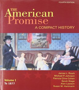 American Promise: a Compact History 4e V1 and Reading the American Past 5e V1 and Manifest Destiny and American Territorial Expansion