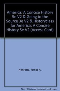 America: a Concise History 5e V2 and Going to the Source 3e V2 and HistoryClass for America: a Concise History 5e V2 (Access Card)