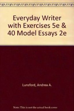Everyday Writer with Exercises 5e and 40 Model Essays 2e