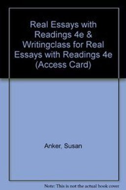 Real Essays with Readings 4e and WritingClass for Real Essays with Readings 4e (Access Card)