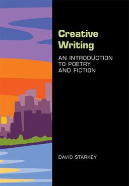 Creative Writing: an Introduction to Poetry and Fiction