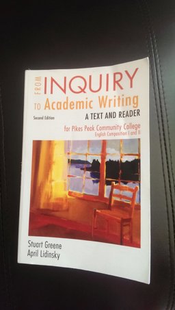 From Inquiry to Academic Writing 2nd Edition for Pikes Peak Comm Coll English Comp I and II