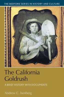 California Gold Rush A Brief History with Documents  9781457671647 Front Cover