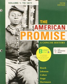 Loose-Leaf Version of the American Promise: a Concise History, Volume 1 5e and LaunchPad for the American Promise: a Concise History, Volume 1 5e (Access Card)