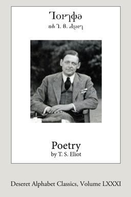 Poetry by T. S. Eliot (Deseret Alphabet Edition)